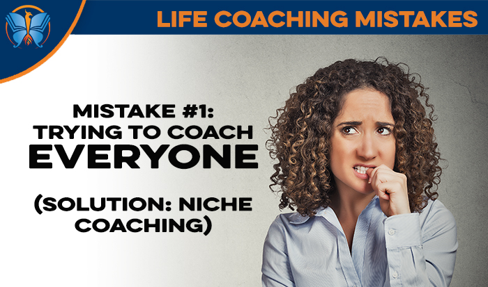 The #1 Life Coaching Mistake: Trying to Coach Everyone
